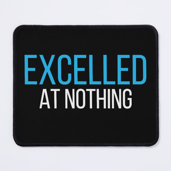 Item preview, Funny Self Deprecating Quote – Excelled At Nothing designed and sold by No Excuses Supply.