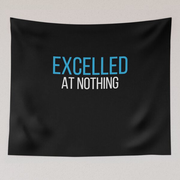 Item preview, Funny Self Deprecating Quote – Excelled At Nothing designed and sold by No Excuses Supply.