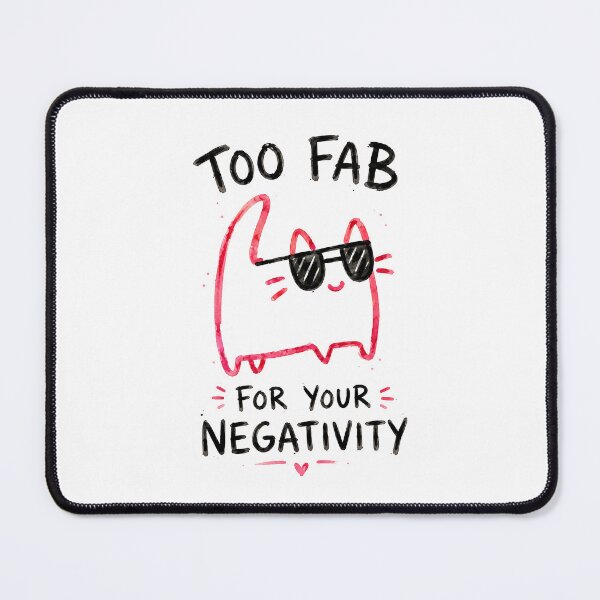 Item preview, Too Fab for Your Negativity Funny Sassy Cat designed and sold by lvlupthreads.