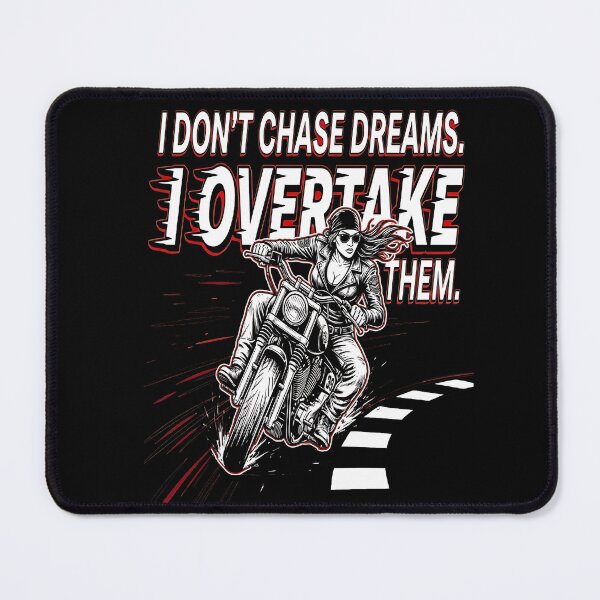 Item preview, I don't chase my dreams - I Overtake them , Beauty lady biker designed and sold by TomVtX.