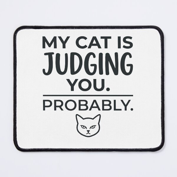 Item preview, My Cat Is Judging You Probably Funny Cat Quote designed and sold by CH-4TEE.