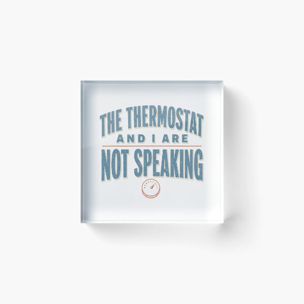 Item preview, The Thermostat and I Are Not Speaking Sarcastic designed and sold by eignvalue.