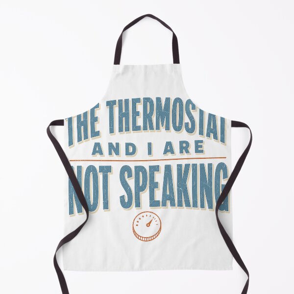 Item preview, The Thermostat and I Are Not Speaking Sarcastic designed and sold by eignvalue.