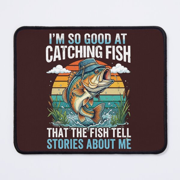 Item preview, I'm So Good At Catching Fish That The Fish Tell Stories About Me : Funny Fishing Quote Bass Angler Vintage Fisherman Humor designed and sold by SARAGOZ.