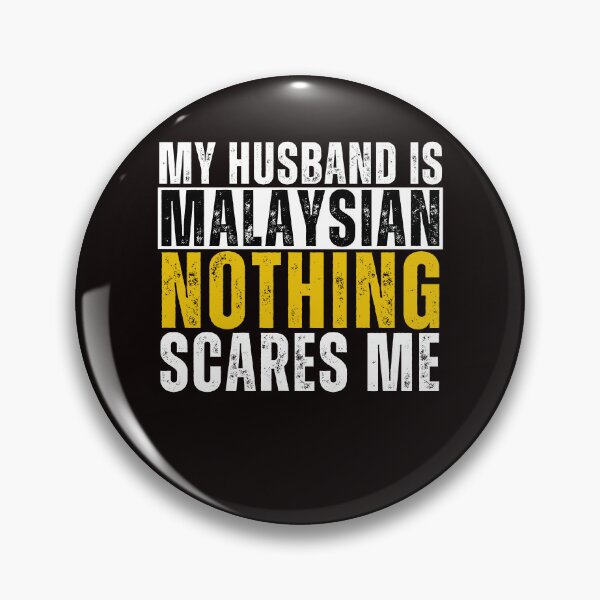 Item preview, My Husband is Malaysian Nothing Scares me  designed and sold by WeirdlyRare.