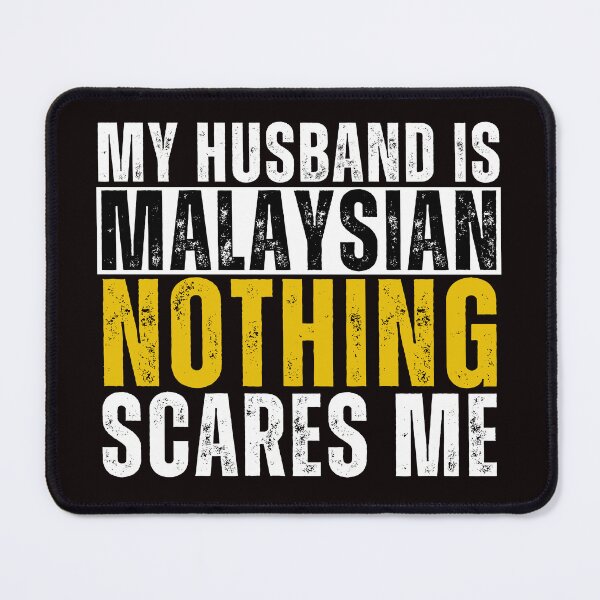 Item preview, My Husband is Malaysian Nothing Scares me designed and sold by WeirdlyRare.