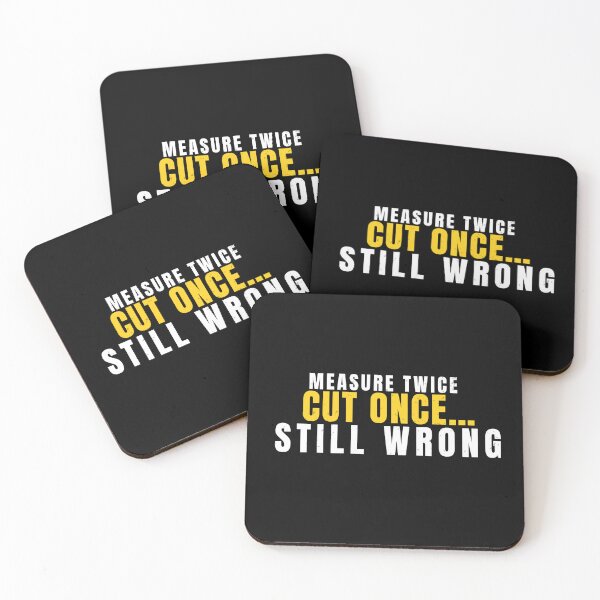 Item preview, Funny Carpenter Gift – Measure Twice Cut Once Still Wrong designed and sold by No Excuses Supply.
