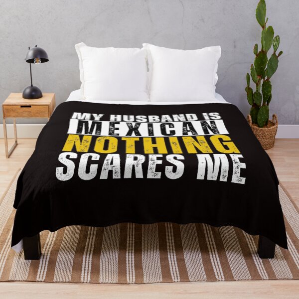Item preview, My Husband is Mexican Nothing Scares me designed and sold by WeirdlyRare.