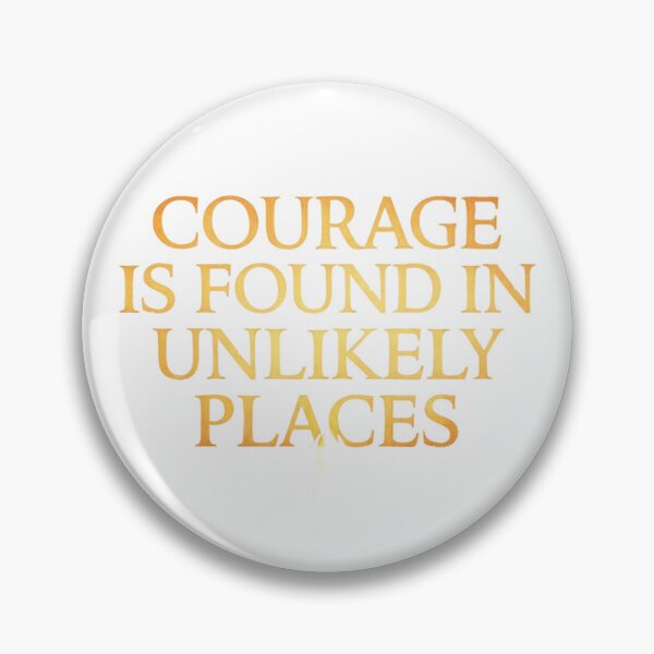 Item preview, Courage Is Found In Unlikely Places Lord of the Rings Quote designed and sold by LunaMarkos.