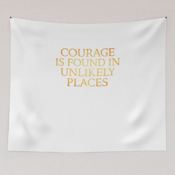 Item preview, Courage Is Found In Unlikely Places Lord of the Rings Quote designed and sold by LunaMarkos.