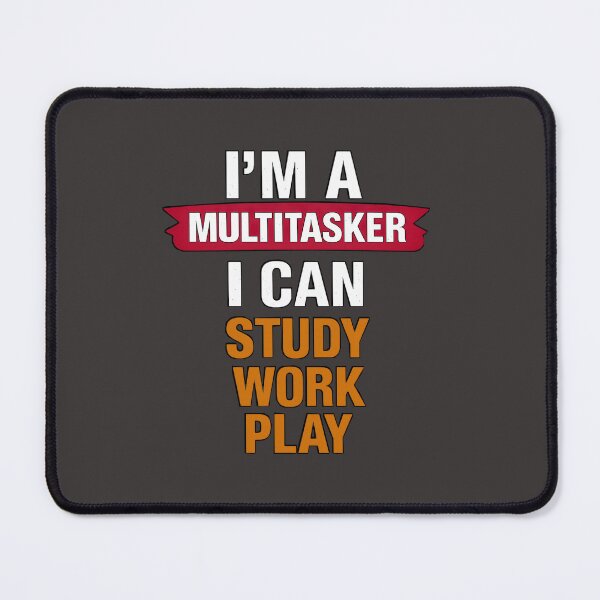 Item preview, I'm A Multitasker - designed and sold by CheepMunks.