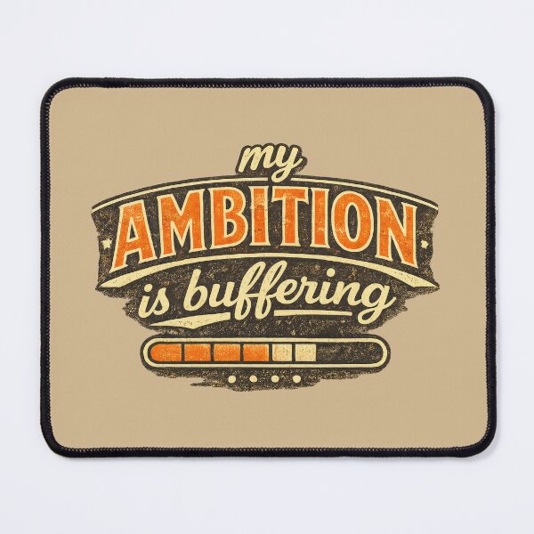 Item preview, My Ambition Is Buffering designed and sold by Elisabeth Lucas.
