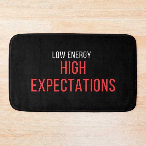 Item preview, Sarcastic Quote – Low Energy High Expectations designed and sold by No Excuses Supply.