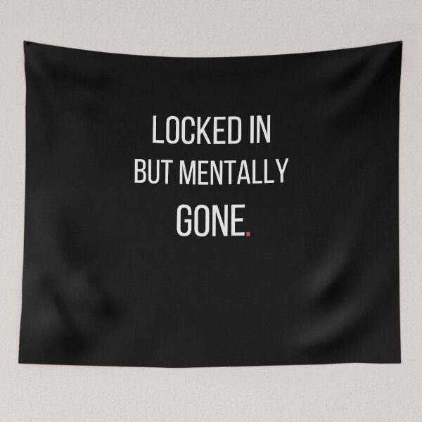 Item preview, Funny Quote – Locked In But Mentally Gone designed and sold by No Excuses Supply.