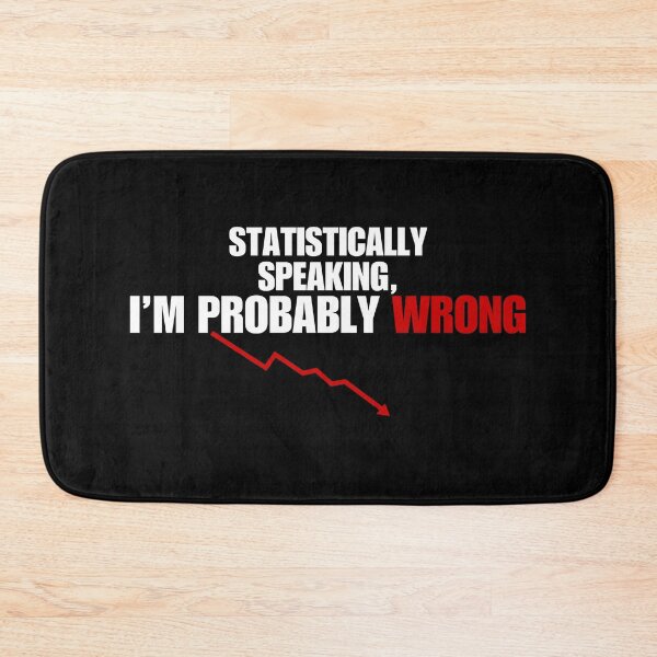 Item preview, Funny Statistics Gift – Statistically Speaking I'm Probably Wrong designed and sold by No Excuses Supply.