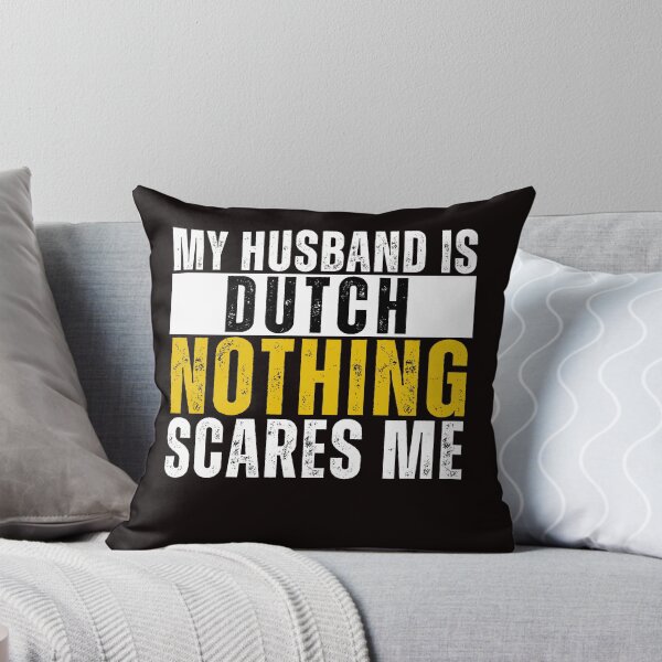 Item preview, My Husband is Dutch Nothing Scares me  designed and sold by WeirdlyRare.