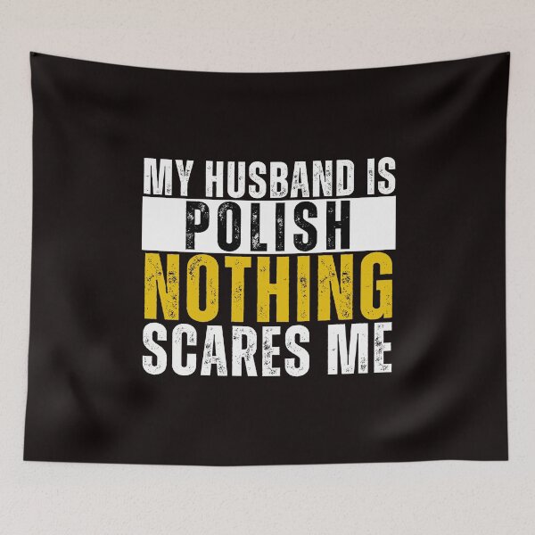 Item preview, My Husband is Polish Nothing Scares me  designed and sold by WeirdlyRare.