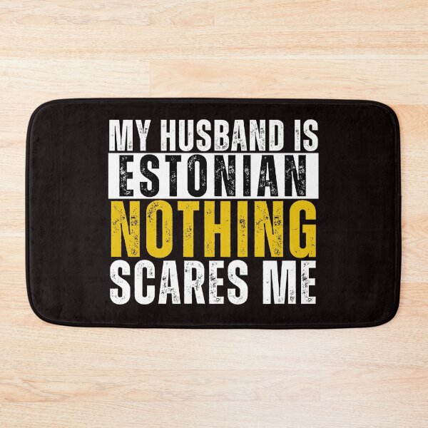 Item preview, My Husband is Estonian Nothing Scares me  designed and sold by WeirdlyRare.