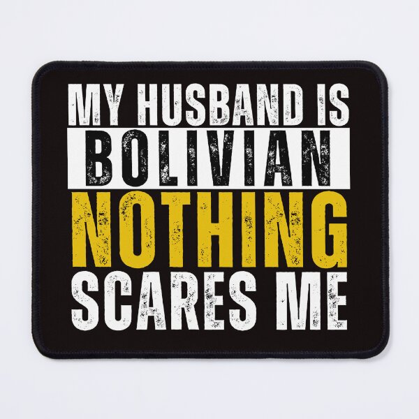 Item preview, My Husband is Bolivian Nothing Scares me designed and sold by WeirdlyRare.