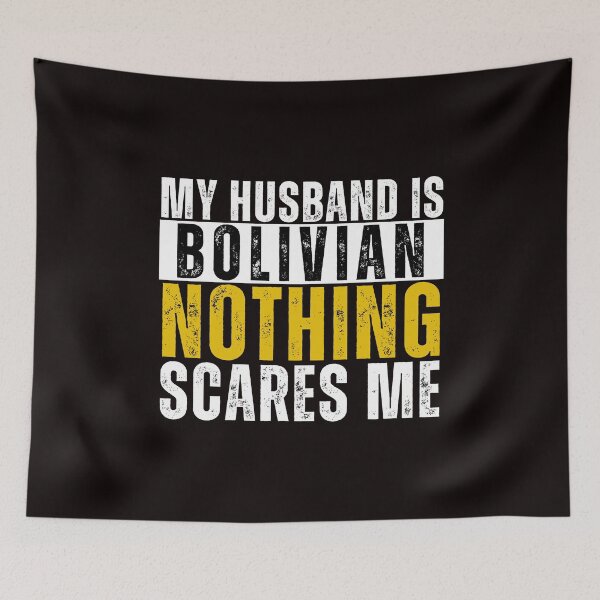 Item preview,  My Husband is Bolivian  Nothing Scares me  designed and sold by WeirdlyRare.
