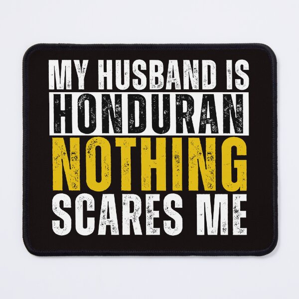 Item preview, My Husband is Honduran Nothing Scares me designed and sold by WeirdlyRare.
