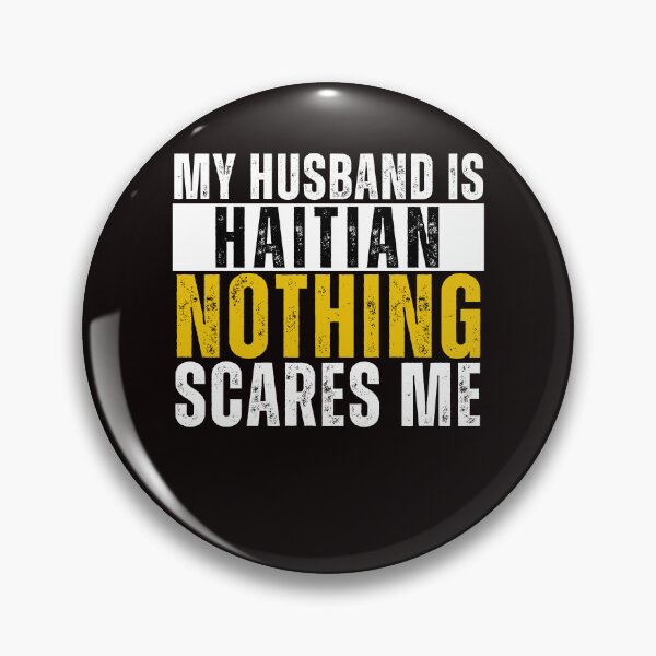 Item preview, My Husband is Haitian Nothing Scares me  designed and sold by WeirdlyRare.