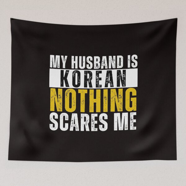 Item preview,  My Husband is Korean Nothing Scares me  designed and sold by WeirdlyRare.
