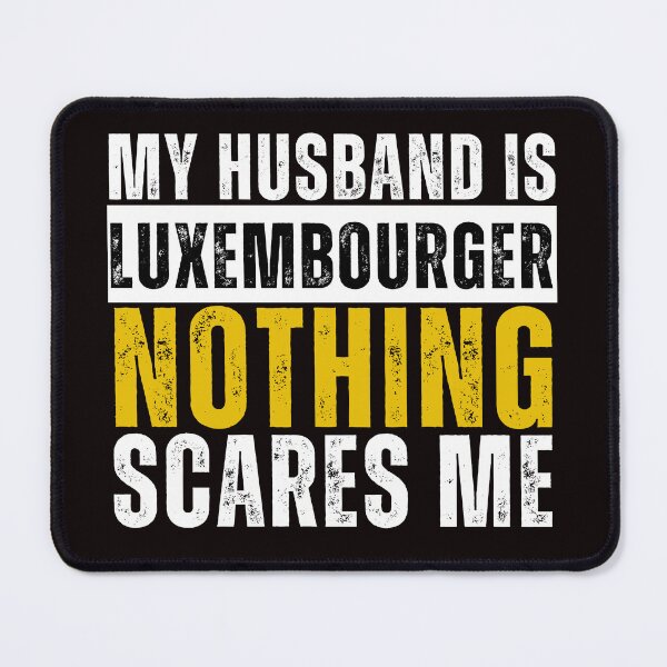 Item preview, My Husband is Luxembourger Nothing Scares me designed and sold by WeirdlyRare.