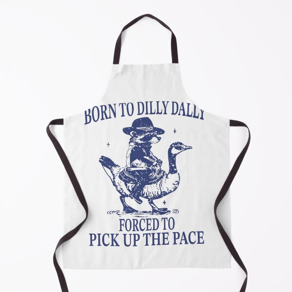 Item preview, Born To Dilly Dally Forced To Pick Up The Pace designed and sold by Gbriel3.