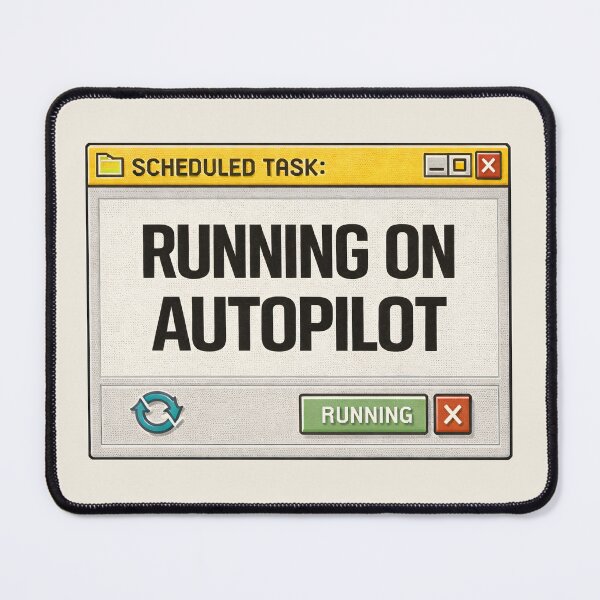 Item preview, Daily Life Autopilot – Running on Autopilot designed and sold by Mad Factory Designs.