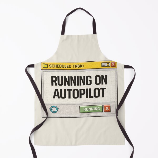 Item preview, Daily Life Autopilot – Running on Autopilot designed and sold by Mad Factory Designs.