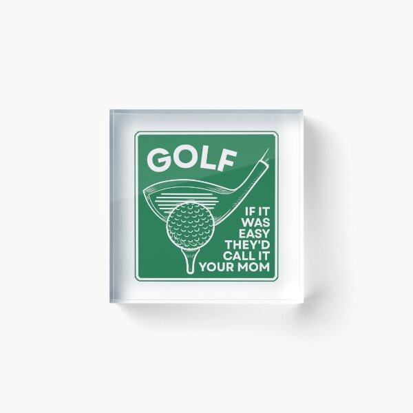 Item preview, Golf If It Was Easy They'd Call It Your Mom designed and sold by Dondonmart.
