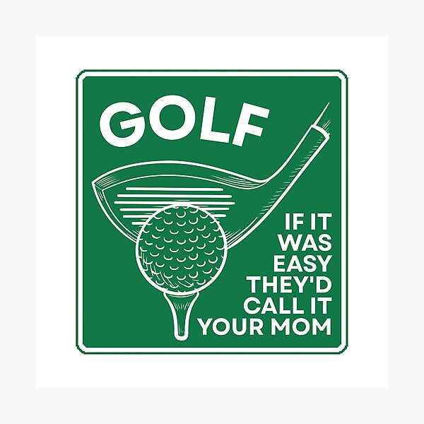 Item preview, Golf If It Was Easy They'd Call It Your Mom designed and sold by Dondonmart.