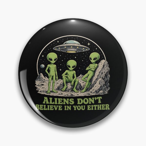 Item preview, Aliens Dont Believe In You Either Funny Sci Fi Quote designed and sold by TeeARTHY.