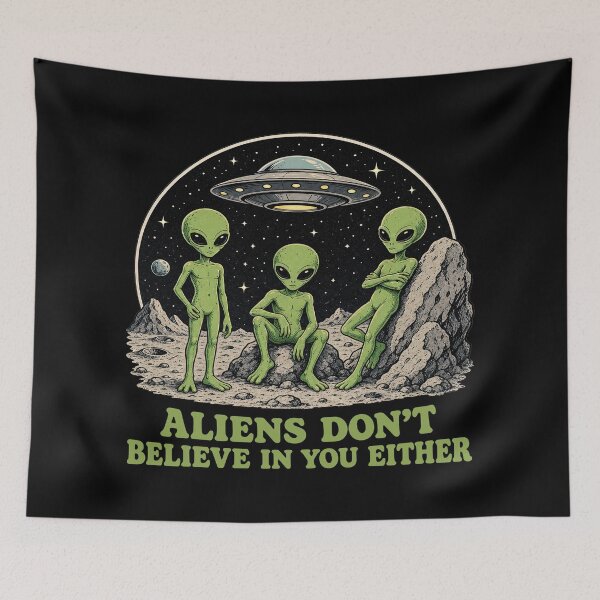 Item preview, Aliens Dont Believe In You Either Funny Sci Fi Quote designed and sold by TeeARTHY.