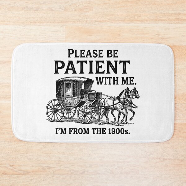 Item preview, Please Be Patient with Me I'm from The 1900s designed and sold by gear-posters.