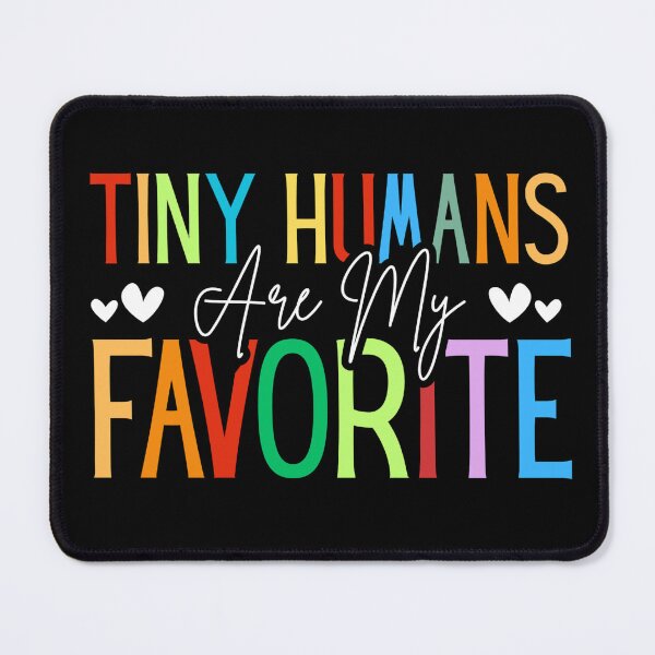 Item preview, Tiny Humans Are My Favorite Colorful Text Teacher designed and sold by Dondonmart.