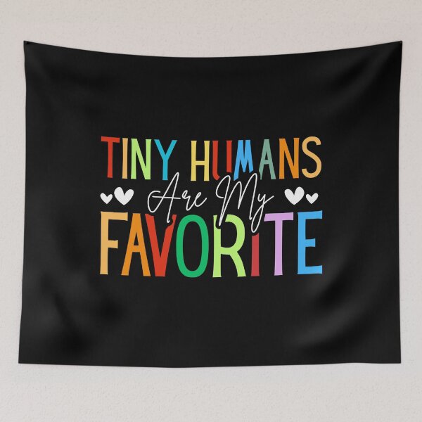 Item preview, Tiny Humans Are My Favorite Colorful Text Teacher designed and sold by Dondonmart.