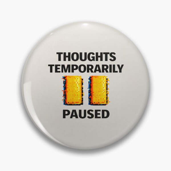 Item preview, Thoughts Temporarily Paused – Mental Pause Humor designed and sold by Mad Factory Designs.