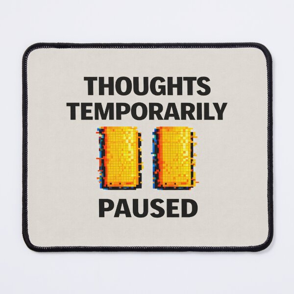 Item preview, Thoughts Temporarily Paused – Mental Pause Humor designed and sold by Mad Factory Designs.
