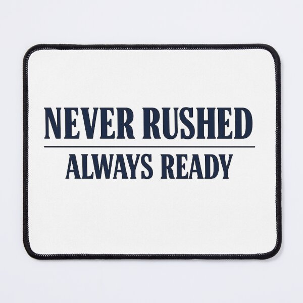 Item preview, Never Rushed Always Ready Typography Design designed and sold by AesirWear.