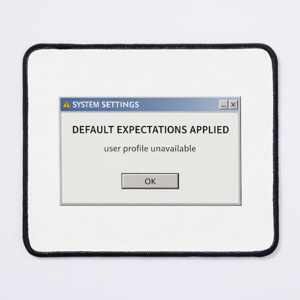 Item preview, Default Expectations Applied – System Settings Humor designed and sold by Mad Factory Designs.