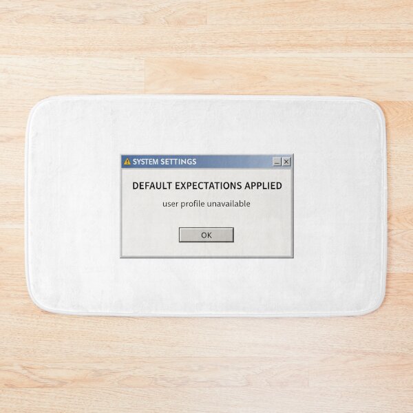 Item preview, Default Expectations Applied – System Settings Humor designed and sold by Mad Factory Designs.