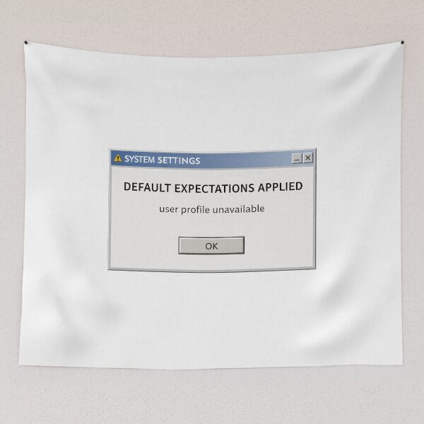 Item preview, Default Expectations Applied – System Settings Humor designed and sold by Mad Factory Designs.