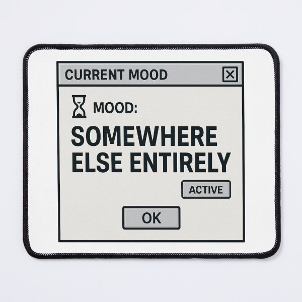 Item preview, Mood Somewhere Else Entirely – Current Mood Elsewhere designed and sold by Mad Factory Designs.