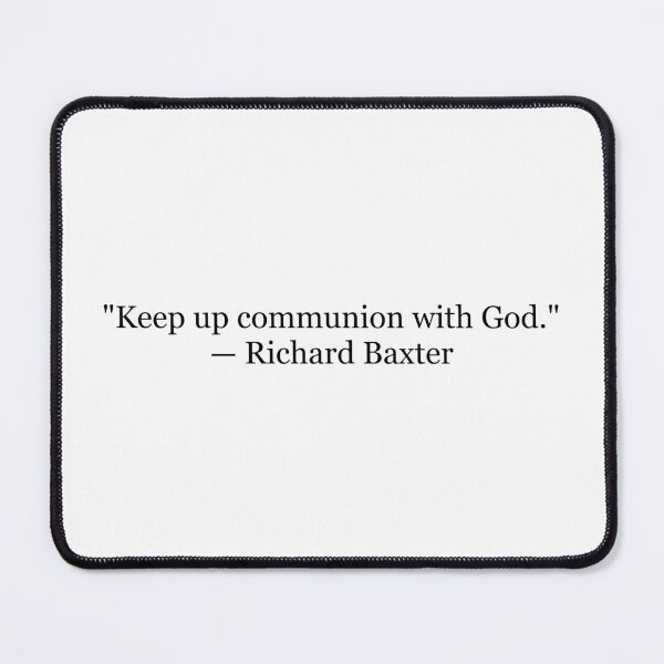 Item preview, Richard Baxter "Keep Up Communion with God" Quote | Christian Typography | Reformed Faith Art designed and sold by The Prose Atelier.
