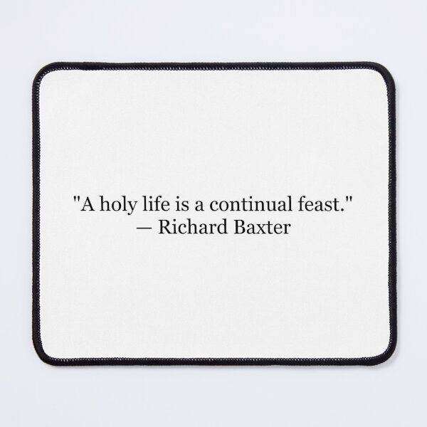 Item preview, Richard Baxter "A Holy Life Is a Continual Feast" Quote | Christian Typography | Puritan Faith Art designed and sold by The Prose Atelier.