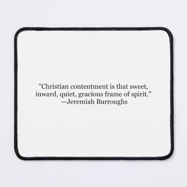 Item preview, Jeremiah Burroughs "Christian Contentment Is That Sweet, Inward, Quiet, Gracious Frame of Spirit" | Christian Typography designed and sold by The Prose Atelier.