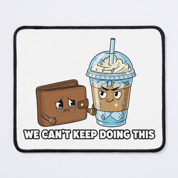 Item preview, "We Can't Keep Doing This" Funny Iced Coffee Graphic - Broke Wallet Meme - Caffeine Addiction Humor designed and sold by BestChoiceService.