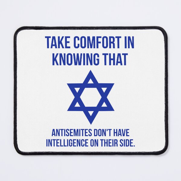 Item preview, Take comfort in knowing that antisemites don’t have intelligence on their side.  designed and sold by Rachel the Artist .